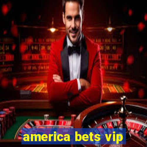 america bets vip